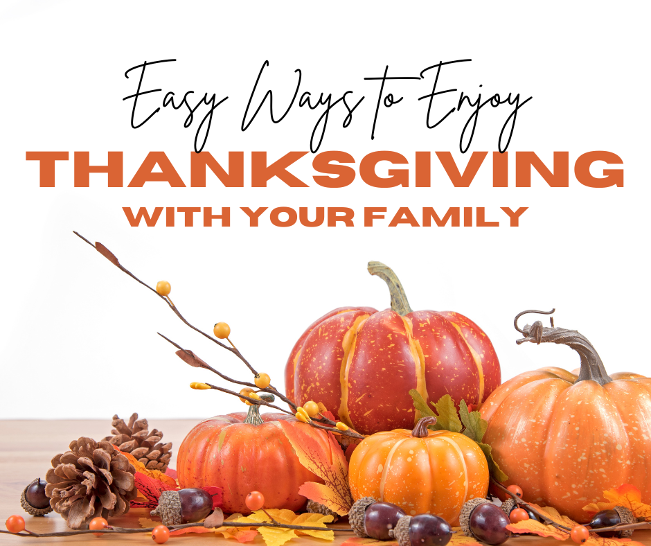 Easy Ways to Enjoy Thanksgiving with Your Family