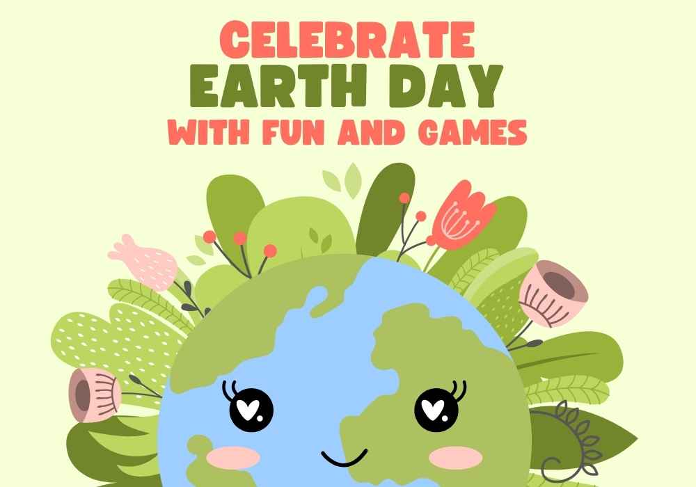 Celebrate Earth Day with Fun & Games