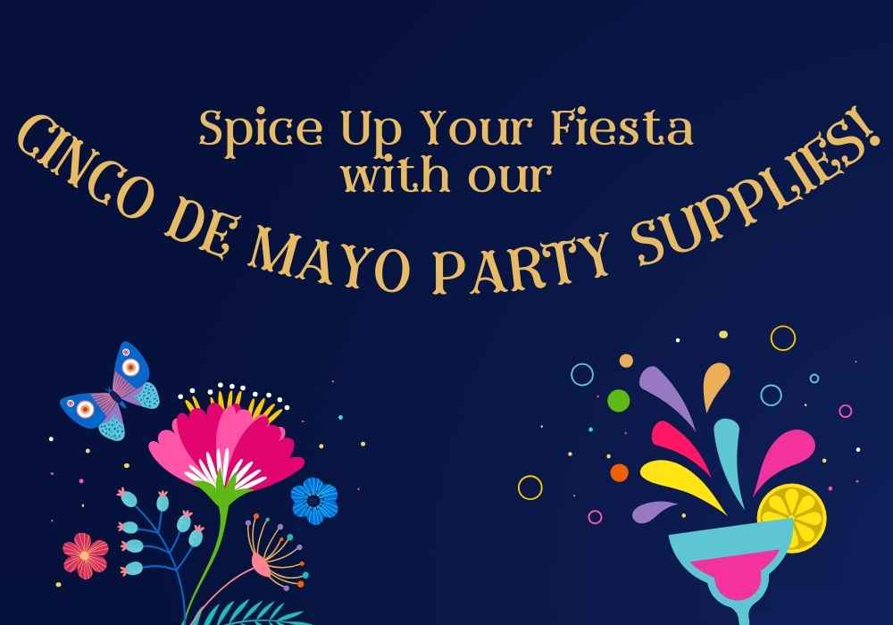 Spice Up Your Fiesta with Our Cinco de Mayo Party Supplies!