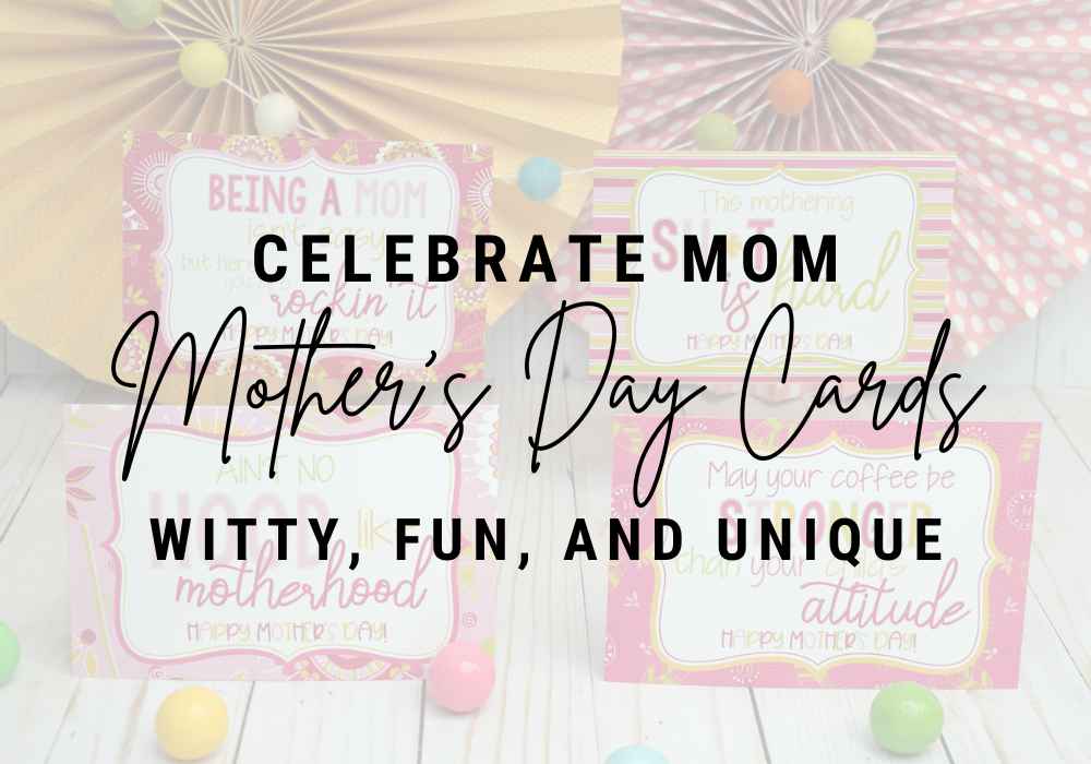 Say it Loud, Say it Proud: Celebrate Mom with Our Witty Mother's Day Cards!