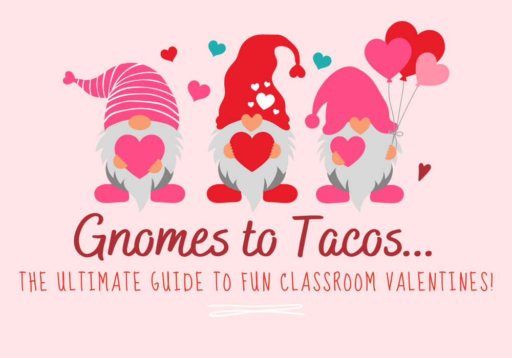 Gnomes to Tacos: The Ultimate Guide to Fun Classroom Valentine Cards!